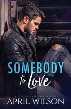 Somebody to Love - Book #1 of the Tyler Jamison