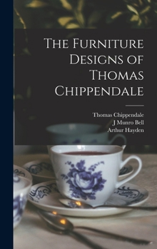 Hardcover The Furniture Designs of Thomas Chippendale Book