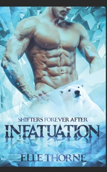 Infatuation: Shifters Forever After - Book #32 of the Worlds of Shifters Forever