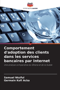 Paperback Comportement d'adoption des clients dans les services bancaires par Internet [French] Book