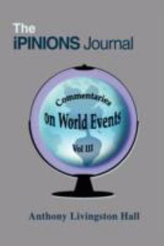 Paperback The iPINIONS Journal: Commentaries on World Events Vol III Book