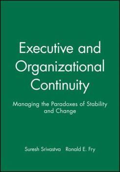 Paperback Executive and Organizational Continuity: Managing the Paradoxes of Stability and Change Book