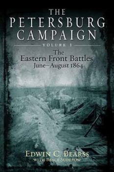 Hardcover The Petersburg Campaign, Volume 1: The Eastern Front Battles, June-August 1864 Book