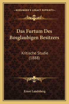 Paperback Das Furtum Des Bosglaubigen Besitzers: Kritische Studie (1888) [German] Book