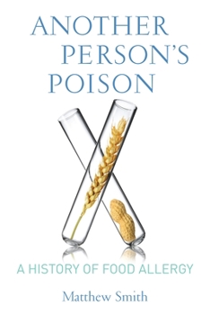 Another Person’s Poison: A History of Food Allergy - Book  of the Arts and Traditions of the Table: Perspectives on Culinary History