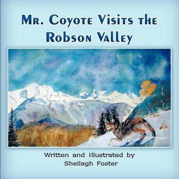 Paperback Mr. Coyote Visits the Robson Valley Book