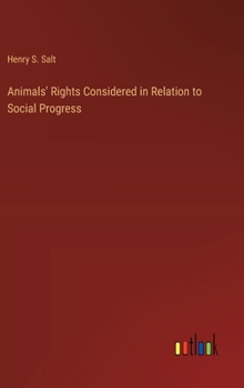 Hardcover Animals' Rights Considered in Relation to Social Progress Book