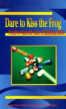 Hardcover Dare to Kiss the Frog: Transform Values into Action by Rethinking Control Book
