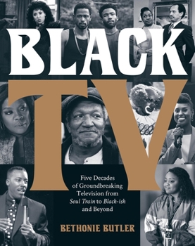 Hardcover Black TV: Five Decades of Groundbreaking Television from Soul Train to Black-Ish and Beyond Book