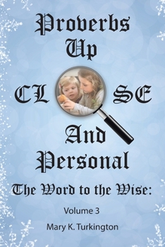 Paperback Proverbs up Close and Personal: The Word to the Wise: Volume 3 Book