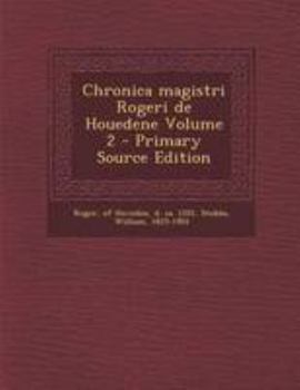 Chronica magistri Rogeri de Houedene Volume 2