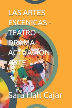 Paperback Las Artes Escénicas - Teatro - Drama- Actuación- Arte [Spanish] Book