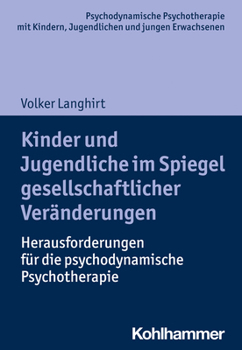 Kinderanalyse Heute: Psychische Storungen Bei Kindern Und Jugendlichen Im Spiegel Gesellschaftlicher Veranderungen
