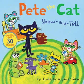 Paperback Pete the Cat: Show-And-Tell: Includes Over 30 Stickers! Book