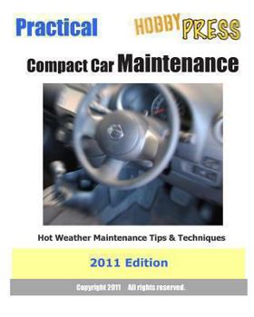 Paperback 2011 Practical Compact Car Maintenance: Hot Weather Maintenance Tips & Techniques Book