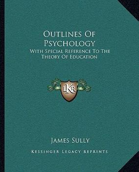 Paperback Outlines Of Psychology: With Special Reference To The Theory Of Education Book