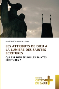 Paperback Les Attributs de Dieu a la Lumiere Des Saintes Ecritures [French] Book