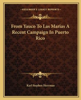 Paperback From Yauco To Las Marias A Recent Campaign In Puerto Rico Book