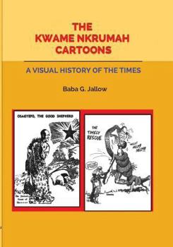 Paperback The Kwame Nkrumah Cartoons. A Visual History of the Times Book