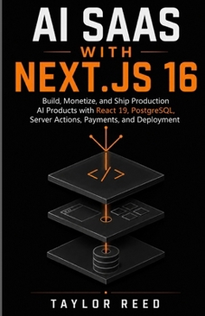 Paperback AI Saas with Next.Js 16: Build, Monetize, and Ship Production AI Products with React 19, PostgreSQL, Server Actions, Payments, and Deployment Book