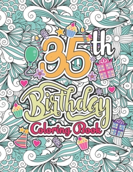 Paperback 35th Birthday Coloring Book: Happy 35th Birthday Activity Coloring Book for Relaxation - 35th Birthday Gifts for Friends, Coworkers, Family Members Book