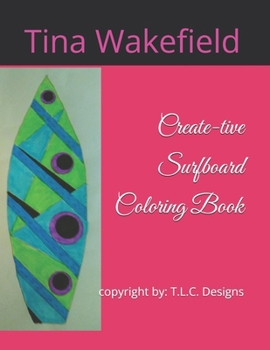 Paperback Create-tive Surfboard Coloring Book: Copyright: T.L.C. Designs, Book 1 Book