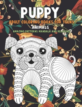 Paperback Adult Coloring Books for Teens - Animals - Amazing Patterns Mandala and Relaxing - Puppy Book