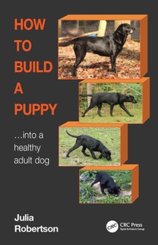 Paperback How to Build a Puppy: Into a Healthy Adult Dog Book