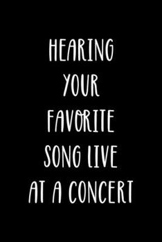 Hearing Your Favorite Song Live At A Concert: Notebook Journal Composition Blank Lined Diary Notepad 120 Pages Paperback Black Solid Concerts