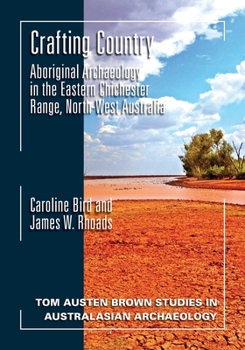 Paperback Crafting Country: Aboriginal Archaeology in the Eastern Chichester Ranges, Northwest Australia Book