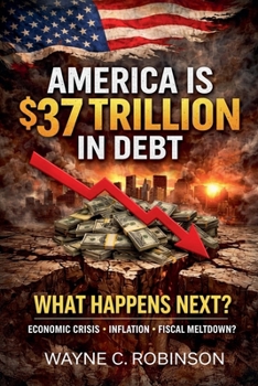 Paperback America is $37 Trillion in Debt: What Happens Next? Book