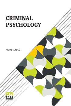 Paperback Criminal Psychology: A Manual For Judges, Practitioners, And Students Translated From The Fourth German Edition By Horace M. Kallen With An Book