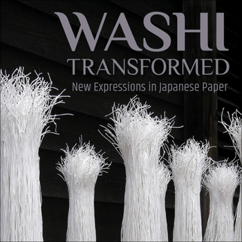 Paperback Washi Transformed: New Expressions in Japanese Paper Book