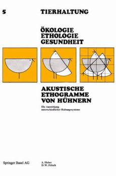 Paperback Akustische Ethogramme Von Hühnern: Die Auswirkung Unterschiedlicher Haltungssysteme [German] Book