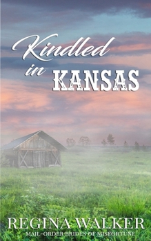 Paperback Kindled in Kansas: Mail-Order Brides of Misfortune Book 2 Book