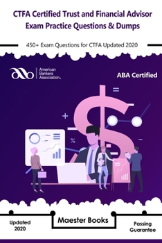 Paperback CTFA Certified Trust and Financial Advisor Exam Practice Questions & Dumps: 450+ Exam Questions for CTFA Updated 2020 Book
