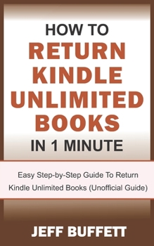 How To Return Kindle Unlimited Books  In 1 Minute: Easy Step-by-Step Guide To Return Kindle Unlimited Books (Unofficial Guide)