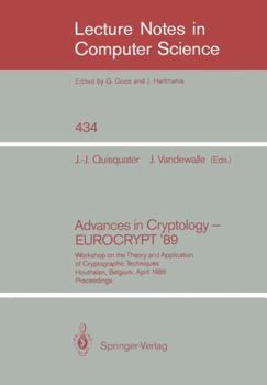 Paperback Advances in Cryptology - Eurocrypt '89: Workshop on the Theory and Application of Cryptographic Techniques, Houthalen, Belgium, April 10-13, 1989. Pro Book