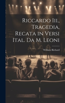 Hardcover Riccardo Iii., Tragedia, Recata in Versi Ital. Da M. Leoni [Latin] Book