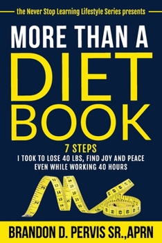 Paperback More Than A Diet Book: 7 Steps I took to lose 40 lbs, find joy and peace even while working 40 hours Book