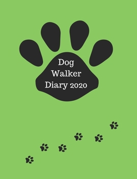 Paperback Dog Walker Diary 2020: Appointment diary to record all your dog walking times & client details. Day to a page with hourly slots.Cute paw prin Book