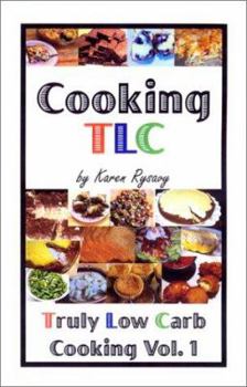 Spiral-bound Cooking TLC: Truly Low Carb Cooking Volume 1 Book