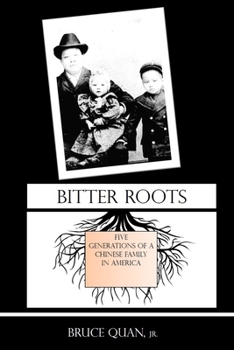 Paperback Bitter Roots: Five Generations of a Chinese Family in America Book