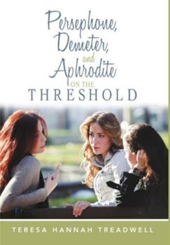 Hardcover Persephone, Demeter, and Aphrodite on the Threshold Book