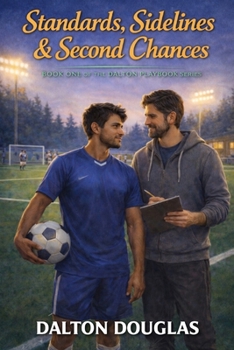Standards, Sidelines & Second Chances: A Romantic Comedy (Dalton Playbook)