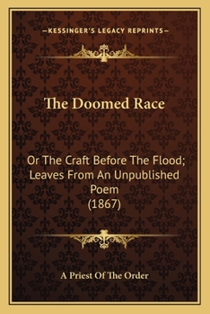 Paperback The Doomed Race: Or The Craft Before The Flood; Leaves From An Unpublished Poem (1867) Book