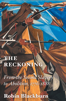 Hardcover The Reckoning: From the Second Slavery to Abolition, 1776-1888 Book