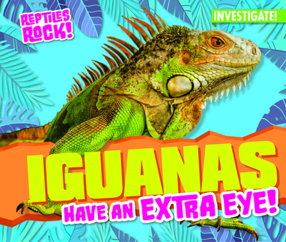 Library Binding Iguanas Have an Extra Eye! Book