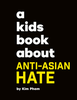 Hardcover A Kids Book about Anti-Asian Hate Book