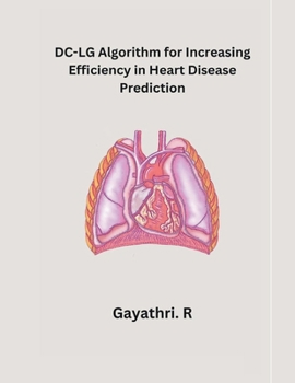 Paperback DC-LG Algorithm for Increasing Efficiency in Heart Disease Prediction Book